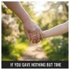If You Gave Nothing But Time